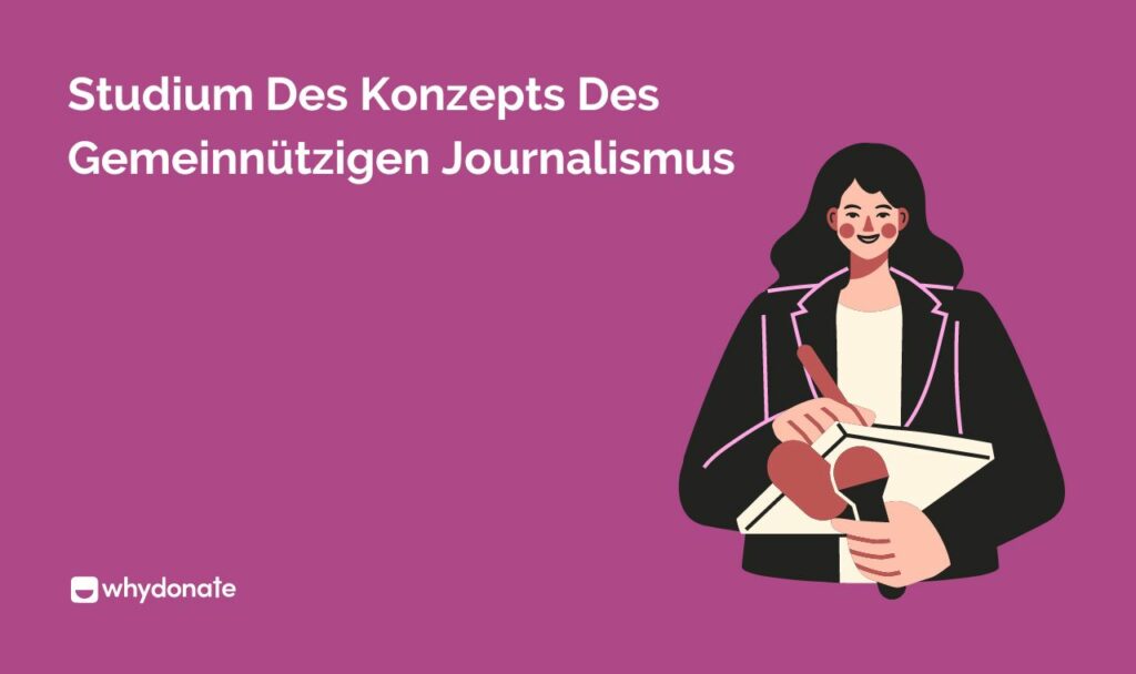 Studium Des Konzepts Des Gemeinnutzigen Journalismus Gemeinnützigen Journalismus Verstehen: Bedeutung, Finanzierung Und Geschichte