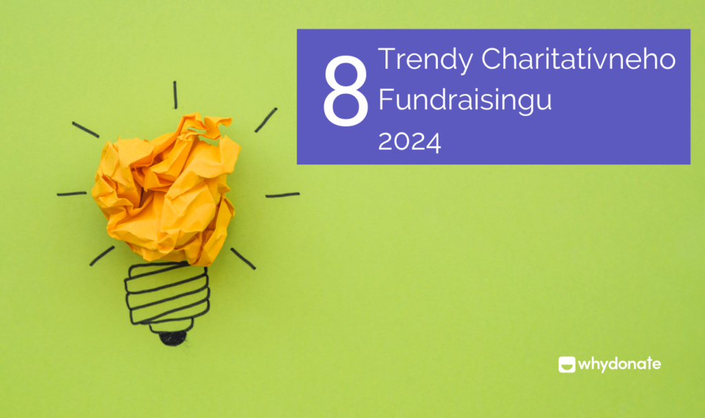 8 Trendov Získavania Finančných Prostriedkov Pre Charitatívne Organizácie V Roku 2023