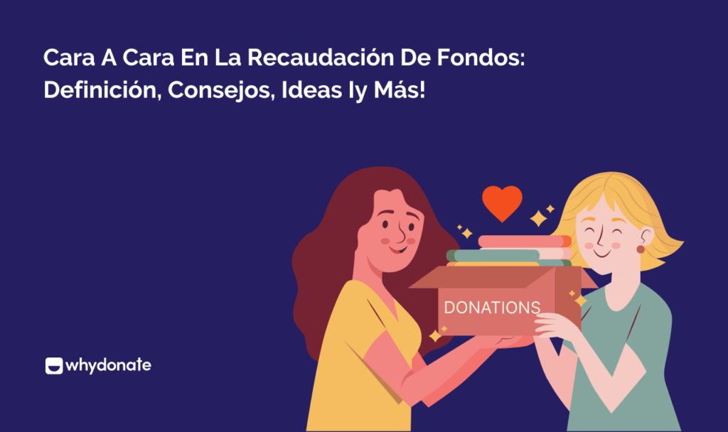 Cara a Cara en la Recaudación de Fondos: Definición, Consejos, Ideas ¡y Más!