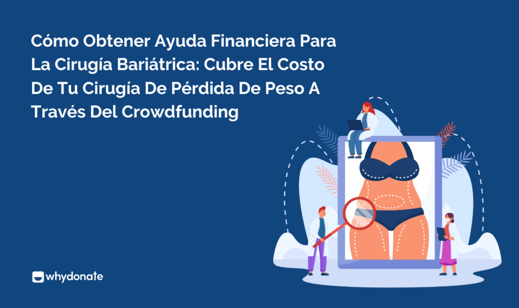 Cómo Obtener Ayuda Financiera Para La Cirugía Bariátrica: Cubre El Costo De Tu Cirugía De Pérdida De Peso A Través Del Crowdfunding