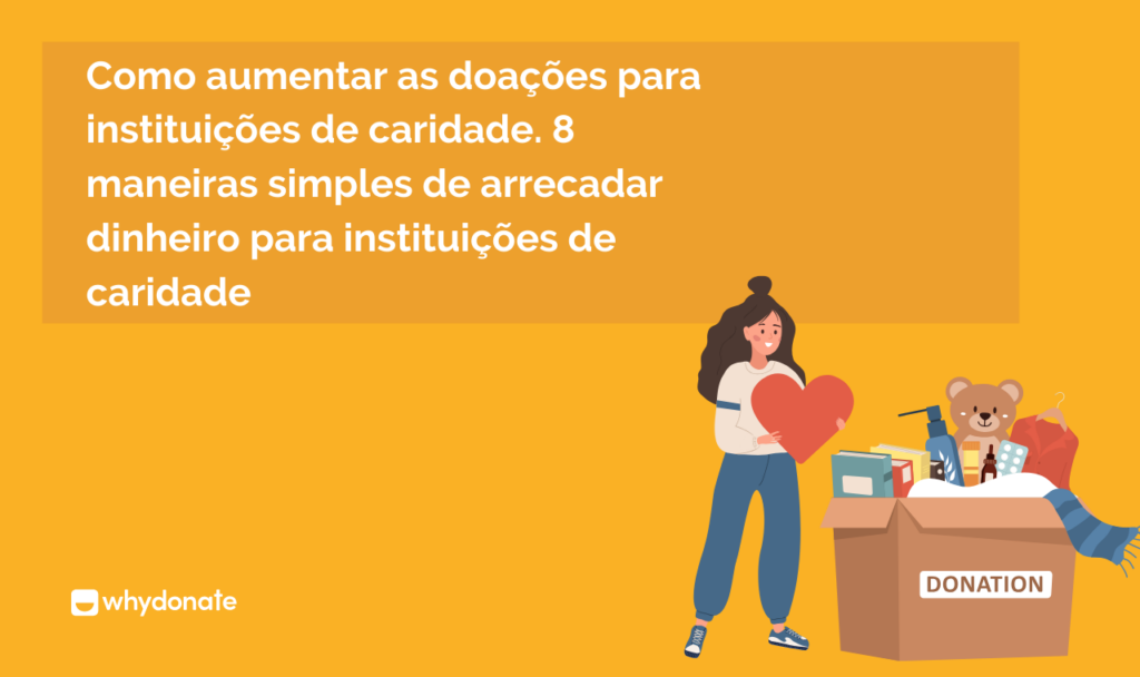 Como aumentar as doações para instituições de caridade. 8 maneiras simples de arrecadar dinheiro para instituições de caridade