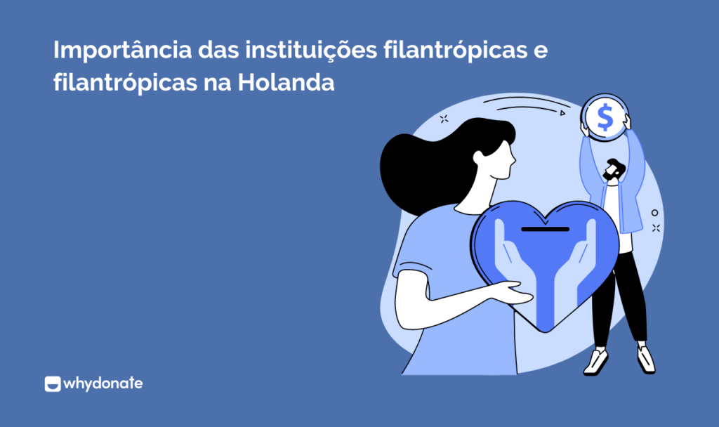 Significado de Filantropo e Instituições Filantrópicas 9 Importância das instituições filantrópicas e filantrópicas na Holanda
