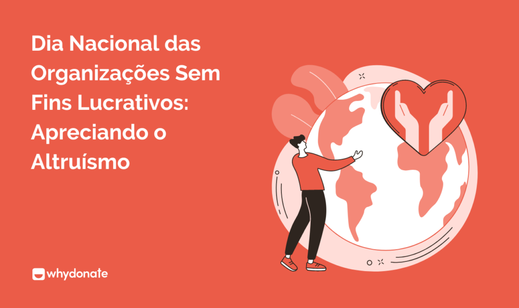 Dia Nacional das Organizações Sem Fins Lucrativos: Apreciando o Altruísmo