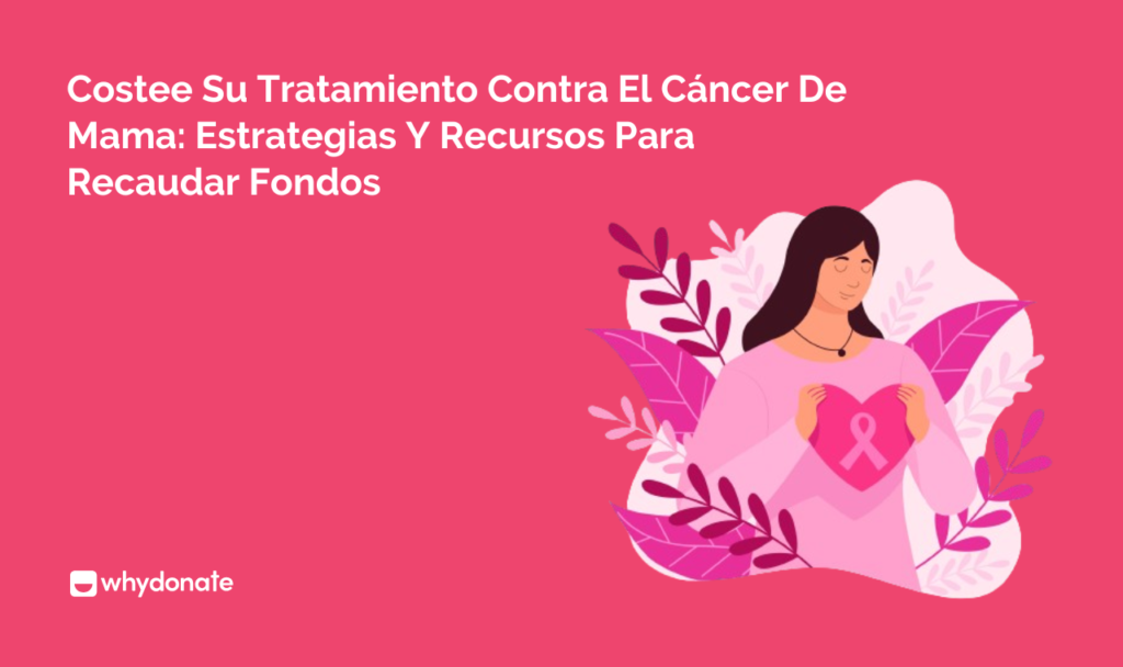 Costee Su Tratamiento Contra El Cáncer De Mama: Estrategias Y Recursos Para Recaudar Fondos
