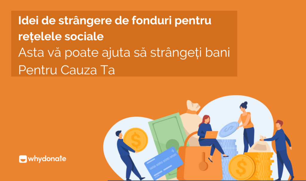 Idei de strângere de fonduri pentru rețelele sociale Asta vă poate ajuta să strângeți bani Pentru Cauza Ta
