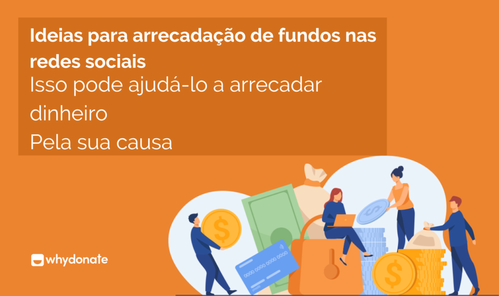 Ideias para arrecadação de fundos nas redes sociais Isso pode ajudá-lo a arrecadar dinheiro Pela sua causa