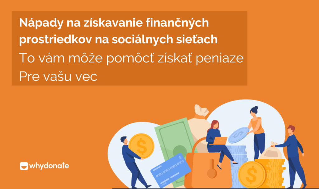 Nápady na získavanie finančných prostriedkov na sociálnych sieťach To vám môže pomôcť získať peniaze Pre vašu vec