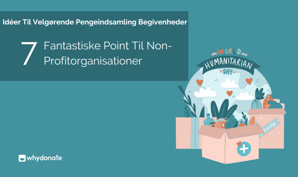 Idéer Til Velgørende Pengeindsamling Begivenheder - 7 Fantastiske Point Til Non-Profitorganisationer