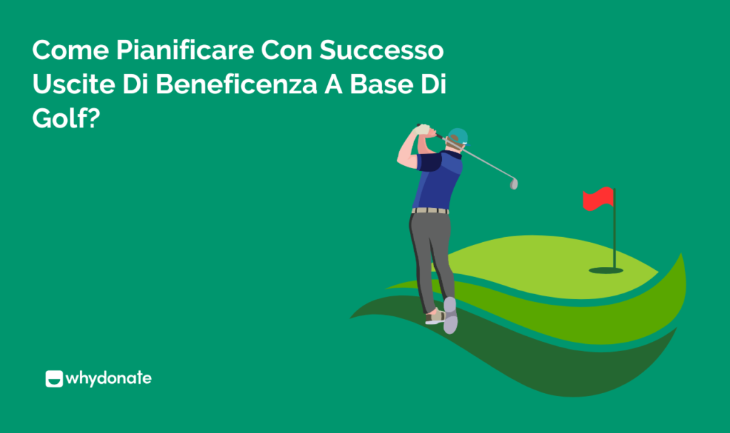 Come Pianificare Con Successo Uscite Di Beneficenza A Base Di Golf?