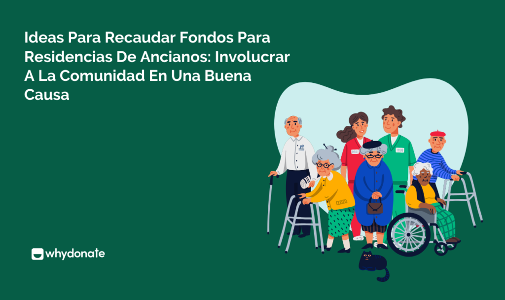 Ideas para recaudar fondos para residencias de ancianos: involucrar a la comunidad en una buena causa