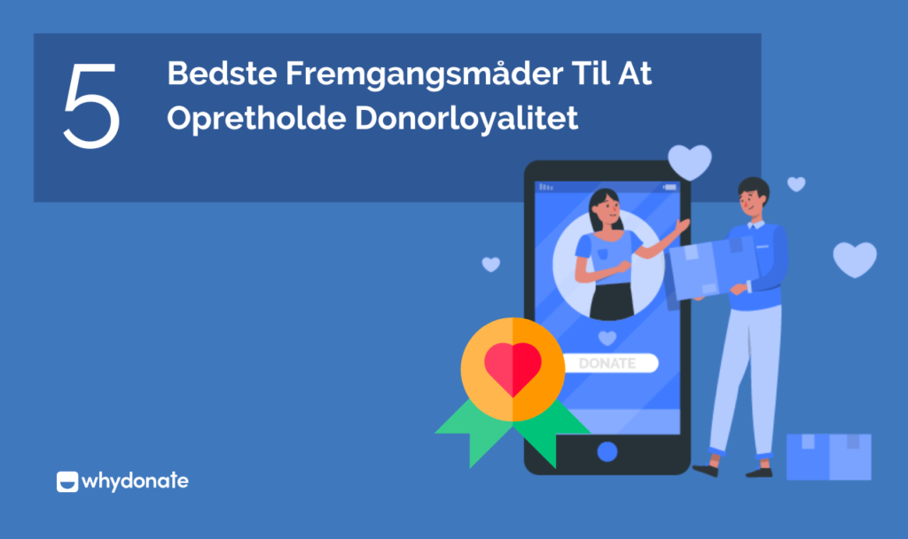5 Bedste Fremgangsmåder Til At Opretholde Donorloyalitet