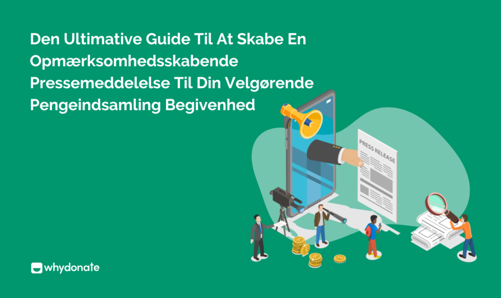 Den Ultimative Guide Til At Skabe En Opmærksomhedsskabende Pressemeddelelse Til Din Velgørende Pengeindsamling Begivenhed
