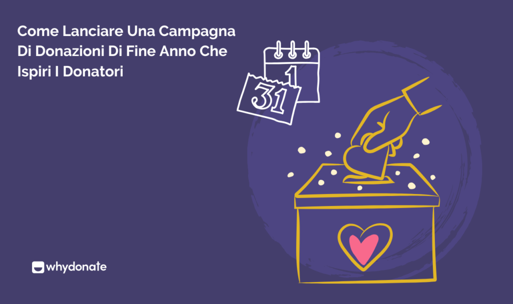 Come Lanciare Una Campagna Di Donazioni Di Fine Anno Che Ispiri I Donatori