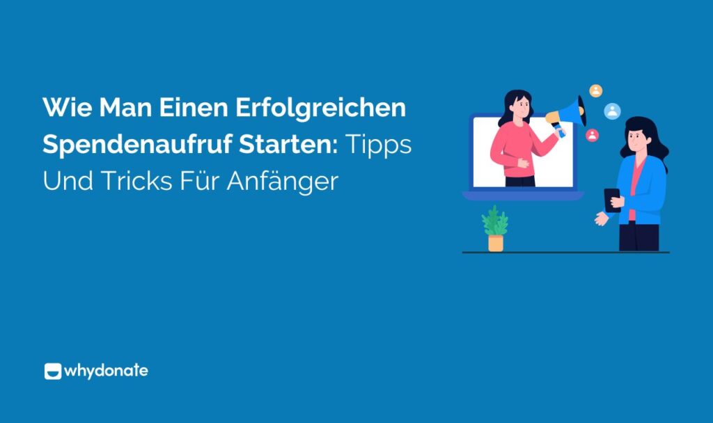 Spendenaufruf Starten Wie Man Einen Erfolgreichen Spendenaufruf Starten: Tipps Und Tricks Für Anfänger