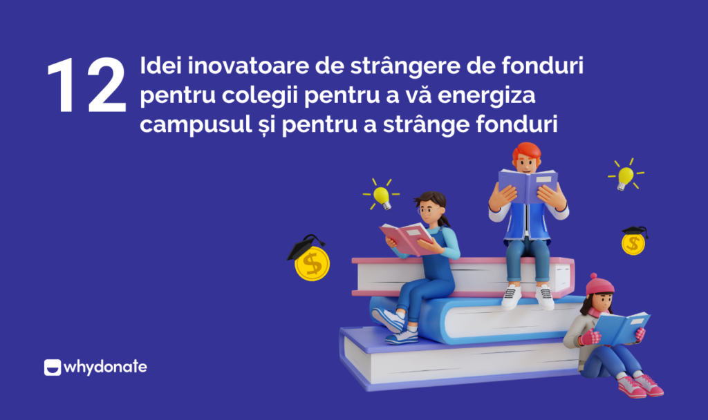 Idei inovatoare de strângere de fonduri pentru colegii pentru a vă energiza campusul și pentru a strânge fonduri