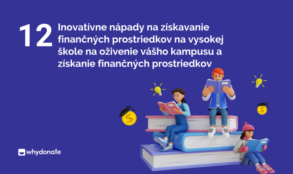 Inovatívne nápady na získavanie finančných prostriedkov na vysokej škole na oživenie vášho kampusu a získanie finančných prostriedkov