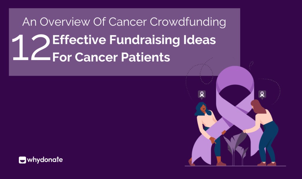 An Overview Cancer Cancer Crowdfunding: Top 12 Fundraising Ideas For Cancer Patients