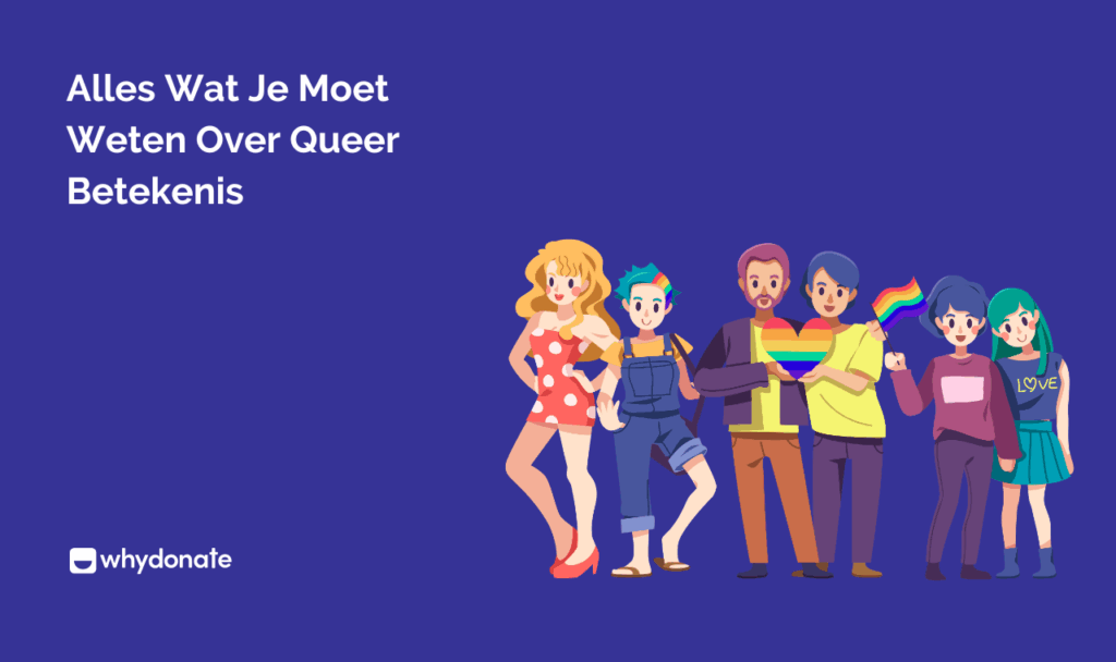 Alles Wat Je Moet Weten Over De Betekenis Van Queer | WhyDonate