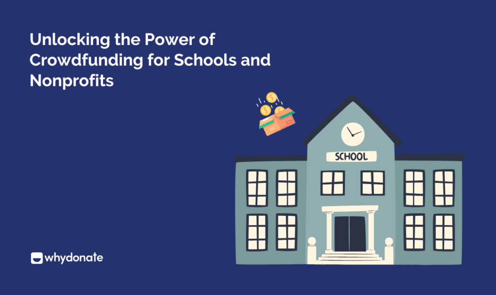 Unlocking the Power of Crowdfunding for Schools and Nonprofits for WhyDonate 1 Unlocking the Power of Crowdfunding for Schools and Nonprofits