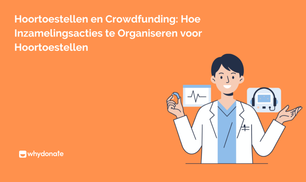 Hoortoestellen en Crowdfunding: Hoe Inzamelingsacties te Organiseren voor Hoortoestellen