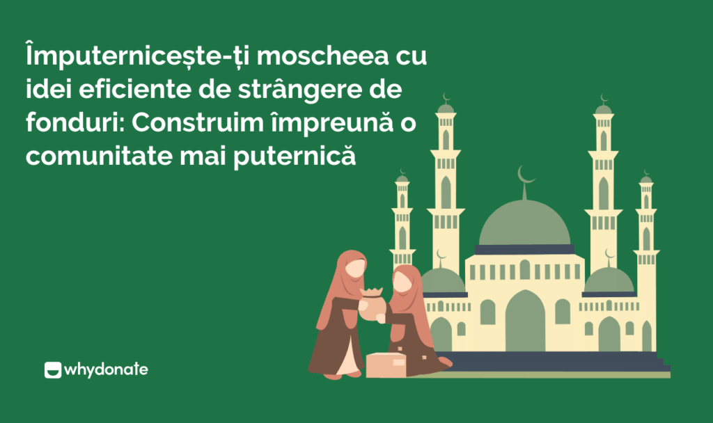Înțelegerea importanței strângerii de fonduri pentru moschee 17 Imputerniceste ti moscheea cu idei eficiente de strangere de fonduri Construim impreuna o comunitate mai puternica Înțelegerea importanței strângerii de fonduri pentru moschee