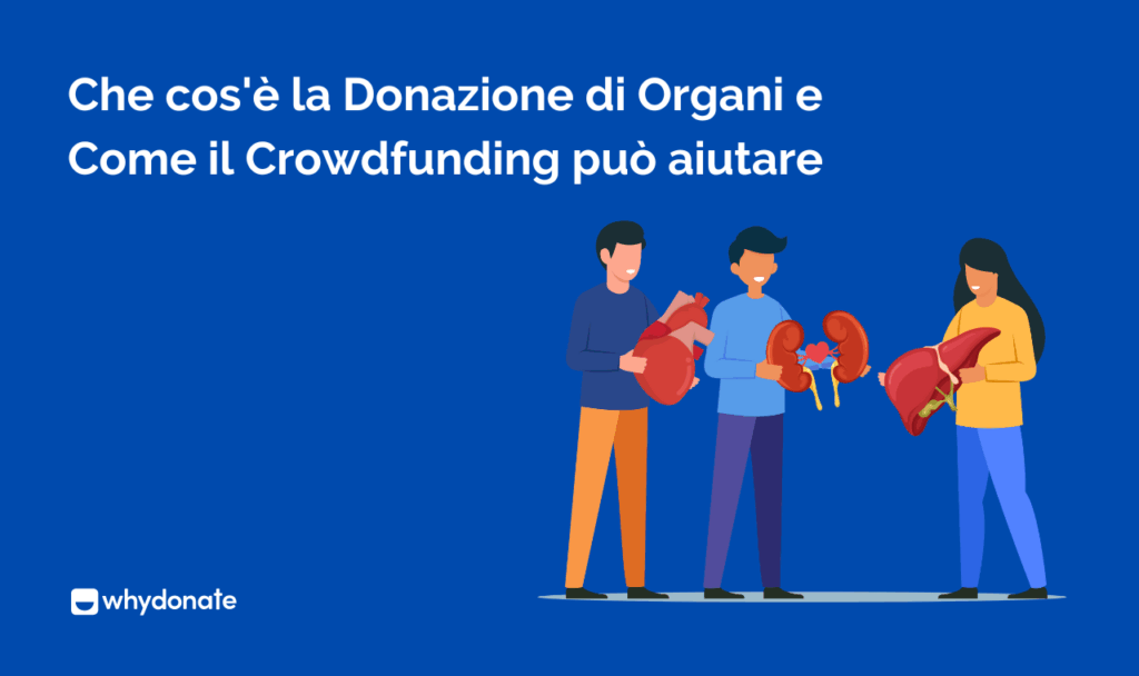 Che cose la Donazione di Organi e Come il Crowdfunding puo aiutare Che cos'è la Donazione di Organi - Come il Crowdfunding può aiutare | WhyDonate