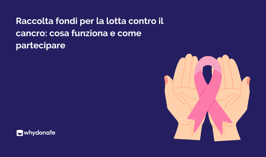 Raccolta fondi per il cancro: cosa funziona e come partecipare 5 Raccolta fondi per la lotta contro il cancro: cosa funziona e come partecipare